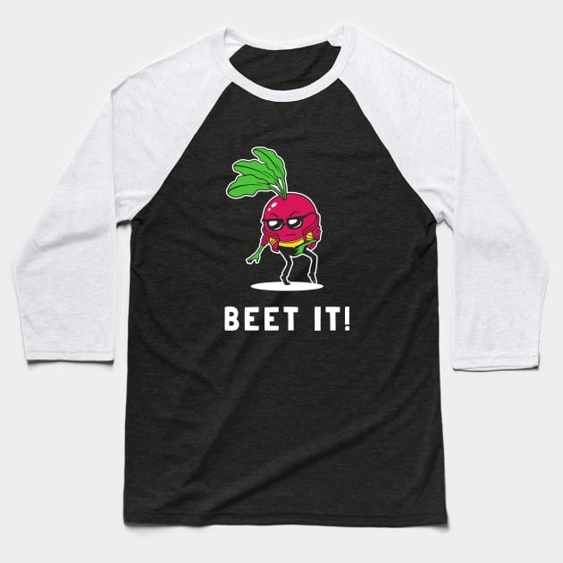 Beet It Baseball T-Shirt by dumbshirts